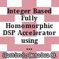Integer Based Fully Homomorphic DSP Accelerator using Weighted-Number Theoretic Transform