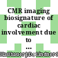 CMR imaging biosignature of cardiac involvement due to cancer-related treatment by T1 and T2 mapping