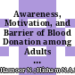Awareness, Motivation, and Barrier of Blood Donation among Adults in Puncak Alam