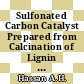 Sulfonated Carbon Catalyst Prepared from Calcination of Lignin for Ethyl Levulinate Synthesis via Ethanolysis of Levulinic Acid