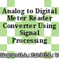 Analog to Digital Meter Reader Converter Using Signal Processing Technique