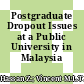 Postgraduate Dropout Issues at a Public University in Malaysia