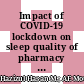 Impact of COVID-19 lockdown on sleep quality of pharmacy students in UiTM Puncak Alam