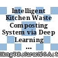 Intelligent Kitchen Waste Composting System via Deep Learning and Internet-of-Things (IoT)