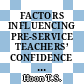 FACTORS INFLUENCING PRE-SERVICE TEACHERS’ CONFIDENCE IN TEACHING DURING THE COVID-19 PANDEMIC