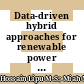 Data-driven hybrid approaches for renewable power prediction toward grid decarbonization: Applications, issues and suggestions