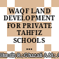 WAQF LAND DEVELOPMENT FOR PRIVATE TAHFIZ SCHOOLS IN THE STATE OF PERLIS, MALAYSIA: PROCEDURES AND ADVANTAGES