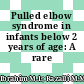 Pulled elbow syndrome in infants below 2 years of age: A rare entity