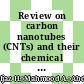 Review on carbon nanotubes (CNTs) and their chemical and physical characteristics, with particular emphasis on potential applications in biomedicine