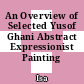 An Overview of Selected Yusof Ghani Abstract Expressionist Painting