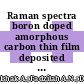 Raman spectra boron doped amorphous carbon thin film deposited by bias assisted-CVD