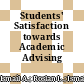 Students' Satisfaction towards Academic Advising Service
