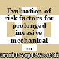 Evaluation of risk factors for prolonged invasive mechanical ventilation in paediatric intensive care unit (PICU)