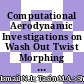 Computational Aerodynamic Investigations on Wash Out Twist Morphing MAV Wings