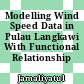 Modelling Wind Speed Data in Pulau Langkawi With Functional Relationship