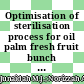 Optimisation of sterilisation process for oil palm fresh fruit bunch at different ripeness