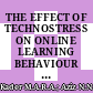 THE EFFECT OF TECHNOSTRESS ON ONLINE LEARNING BEHAVIOUR AMONG UNDERGRADUATES