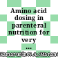 Amino acid dosing in parenteral nutrition for very low birth weight preterm neonates: An outcome assessment