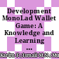 Development MonoLad Wallet Game: A Knowledge and Learning Digital Wallet