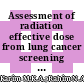 Assessment of radiation effective dose from lung cancer screening pilot project in Institut Kanser Negara: A preliminary finding