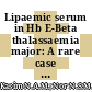 Lipaemic serum in Hb E-Beta thalassaemia major: A rare case of hypertriglyceridaemia thalassaemia syndrome