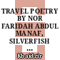 TRAVEL POETRY BY NOR FARIDAH ABDUL MANAF, SILVERFISH BOOKS, 2019, 78 PAGES. ISBN 978-983-3221-96-7