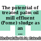 The potential of treated palm oil mill effluent (Pome) sludge as an organic fertilizer