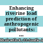 Enhancing riverine load prediction of anthropogenic pollutants: Harnessing the potential of feed-forward backpropagation (FFBP) artificial neural network (ANN) models