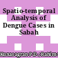 Spatio-temporal Analysis of Dengue Cases in Sabah