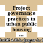 Project governance practices in urban public housing projects: A case study of public housing in Malaysia