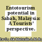 Entotourism potential in Sabah, Malaysia: A Tourists’ perspective.