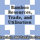 Bamboo Resources, Trade, and Utilisation