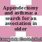 Appendectomy and asthma: a search for an association in older subjects