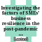 Investigating the factors of SMEs' business resilience in the post-pandemic crisis of COVID-19 with technology adoption as a quasi-moderator: a multigroup analysis of Indonesian and Malaysian SMEs