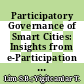 Participatory Governance of Smart Cities: Insights from e-Participation of Putrajaya and Petaling Jaya, Malaysia