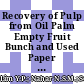 Recovery of Pulp from Oil Palm Empty Fruit Bunch and Used Paper for Sustainable Paper Production