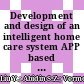 Development and design of an intelligent home care system APP based on technology