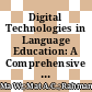 Digital Technologies in Language Education: A Comprehensive Review and Analysis
