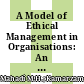 A Model of Ethical Management in Organisations: An Analysis of al-Ghazali's Theory of Management