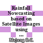 Rainfall Nowcasting based on Satellite Images using Convolutional Long-Short Term Memory