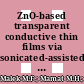 ZnO-based transparent conductive thin films via sonicated-assisted sol-gel technique