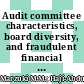 Audit committee characteristics, board diversity, and fraudulent financial reporting in Malaysia