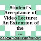 Student's Acceptance of Video Lecture: An Extension of the Technology Acceptance Model (TAM)
