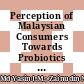 Perception of Malaysian Consumers Towards Probiotics in Fermented Foods and Their Benefits to Human Health