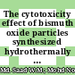 The cytotoxicity effect of bismuth oxide particles synthesized hydrothermally using different reaction temperatures in vitro