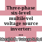 Three-phase six-level multilevel voltage source inverter: Modeling and experimental validation