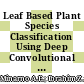 Leaf Based Plant Species Classification Using Deep Convolutional Neural Network