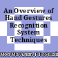 An Overview of Hand Gestures Recognition System Techniques