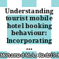 Understanding tourist mobile hotel booking behaviour: Incorporating perceived enjoyment and perceived price value in the modified Technology Acceptance Model