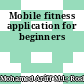 Mobile fitness application for beginners